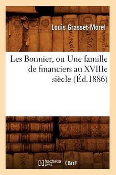 portada Les Bonnier, Ou Une Famille de Financiers Au Xviiie Siècle (Éd.1886) (en Francés)