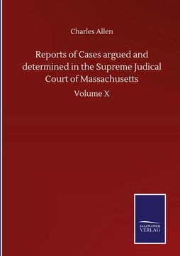 portada Reports of Cases Argued and Determined in the Supreme Judical Court of Massachusetts: Volume x (en Inglés)