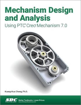 portada Mechanism Design and Analysis Using Ptc Creo Mechanism 7.0 (in English)