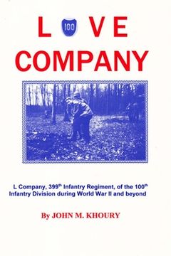 portada Love Company: L Company, 399th Infantry Regiment, of the 100th Infantry Division During World War II and Beyond (en Inglés)