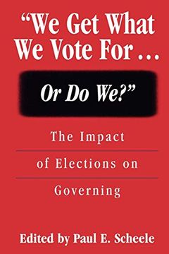 portada We get What we Vote For. Or do We? The Impact of Elections on Governing 