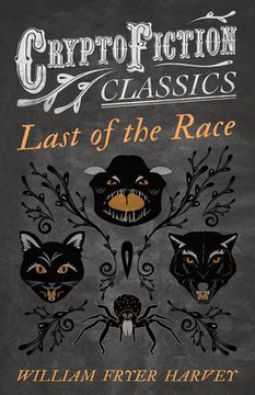 portada Last of the Race (Cryptofiction Classics - Weird Tales of Strange Creatures) (in English)