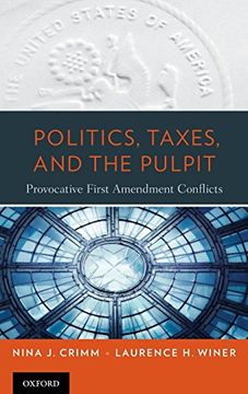 portada Politics, Taxes, and the Pulpit: Provocative First Amendment Conflicts (en Inglés)