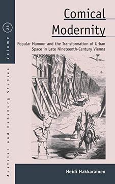 portada Comical Modernity: Popular Humour and the Transformation of Urban Space in Late Nineteenth Century Vienna (Austrian and Habsburg Studies) (en Inglés)