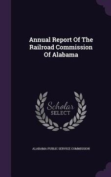 portada Annual Report Of The Railroad Commission Of Alabama (in English)