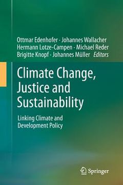 portada Climate Change, Justice and Sustainability: Linking Climate and Development Policy
