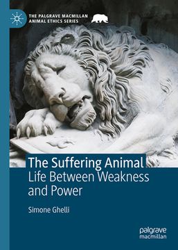 portada The Suffering Animal: Life Between Weakness and Power