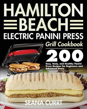 Libro Hamilton Beach Electric Panini Press Grill Cookbook (Libro en  Inglés), Seana Currt, ISBN 9781954091856. Comprar en Buscalibre