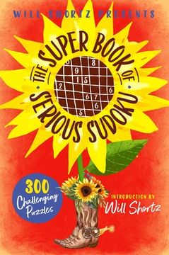 portada Will Shortz Presents the Super Book of Serious Sudoku: 300 Challenging Puzzles [Soft Cover ] (en Inglés)