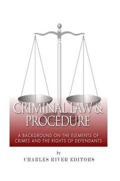 portada Criminal Law & Procedure: A Background on the Elements of Crimes and the Rights of Defendants (in English)
