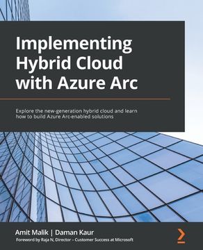 portada Implementing Hybrid Cloud with Azure Arc: Explore the new-generation hybrid cloud and learn how to build Azure Arc-enabled solutions (en Inglés)