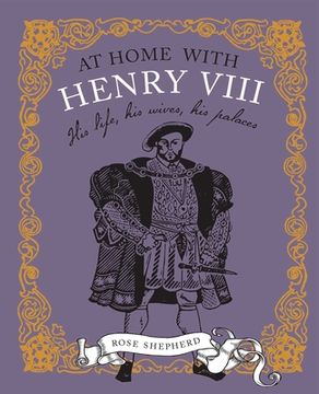 portada At Home with Henry VIII: His Life, His Palaces, His Wives (en Inglés)