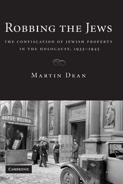 portada Robbing the Jews: The Confiscation of Jewish Property in the Holocaust, 1933-1945 