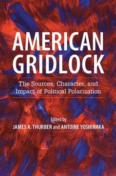portada American Gridlock: The Sources, Character, and Impact of Political Polarization 