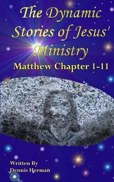 portada The Dynamic Stories of Jesus' Ministry: Matthew Chapters 1-11 (en Inglés)