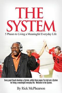 portada The System 5 Phases to Living a Meaningful Everyday Life: Every good coach develops a winning System, within these pages I've laid out a System for Li (en Inglés)