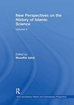 portada New Perspectives on the History of Islamic Science: Volume 3 (Islam and Science: Historic and Contemporary Perspectives) (en Inglés)