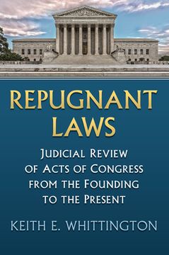 portada Repugnant Laws: Judicial Review of Acts of Congress from the Founding to the Present (in English)