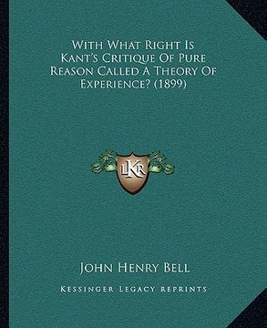 portada with what right is kant's critique of pure reason called a theory of experience? (1899) (en Inglés)