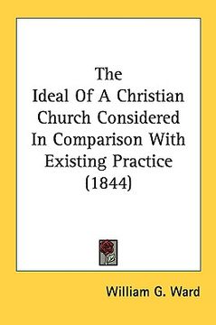 portada the ideal of a christian church considered in comparison with existing practice (1844)
