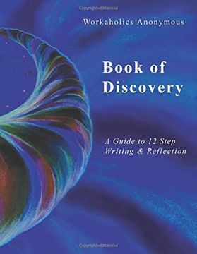 portada Workaholics Anonymous Book of Discovery: A Guide to 12 Step Writing & Reflection (in English)