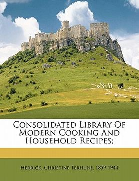 portada consolidated library of modern cooking and household recipes;