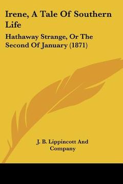 portada irene, a tale of southern life: hathaway strange, or the second of january (1871) (en Inglés)