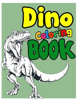 portada Dino Coloring Book: Dinosaur Coloring Book for Kids! Drawing And Coloring Activity Book For Kids (en Inglés)