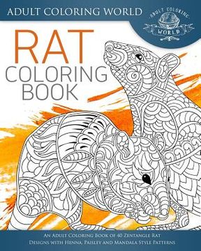 portada Rat Coloring Book: An Adult Coloring Book of 40 Zentangle rat Designs With Henna, Paisley and Mandala Style Patterns: Volume 22 (Animal Coloring Books for Adults) (in English)