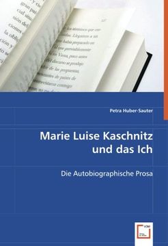 Libro Marie Luise Kaschnitz Und Das Ich: Die Autobiographische Prosa De ...