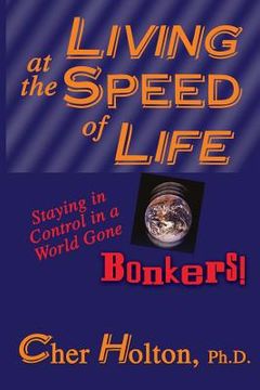 portada Living at the Speed of Life: Staying in Control in a World Gone Bonkers! (en Inglés)