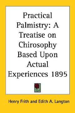 portada practical palmistry: a treatise on chirosophy based upon actual experiences 1895 (in English)