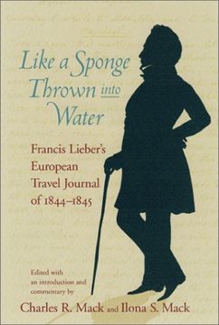 portada Like a Sponge Thrown Into Water: Francis Lieber's European Travel Journal of 1844-1845 (en Inglés)
