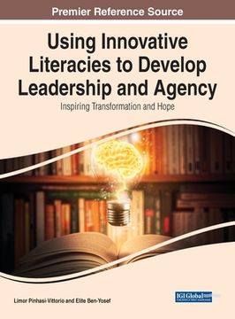portada Using Innovative Literacies to Develop Leadership and Agency: Inspiring Transformation and Hope