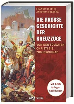 portada Die Große Geschichte der Kreuzzüge. Von den Soldaten Christi bis zum Dschihad (en Alemán)