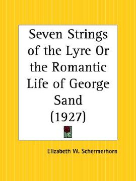 portada seven strings of the lyre or the romantic life of george sand