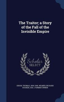 portada The Traitor; a Story of the Fall of the Invisible Empire