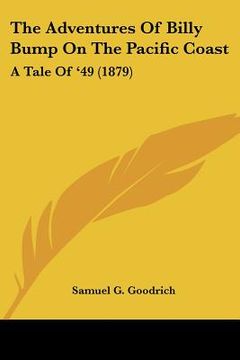 portada the adventures of billy bump on the pacific coast: a tale of '49 (1879) (en Inglés)