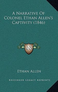portada a narrative of colonel ethan allen's captivity (1846) (in English)
