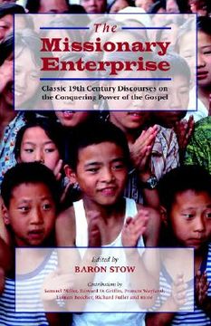 portada the missionary enterprise: classic discourses on the conquering power of the gospel (en Inglés)