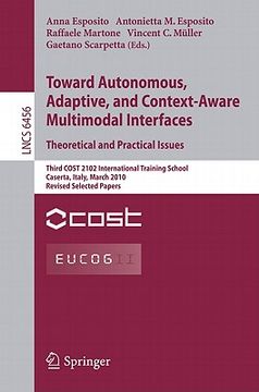 portada towards autonomous, adaptive, and context-aware multimodal interfaces: theoretical and practical issues: third cost 2102 international training school (en Inglés)