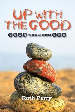 portada Up With The Good Down With The Bad: Memoirs Of A Caregiver (en Inglés)