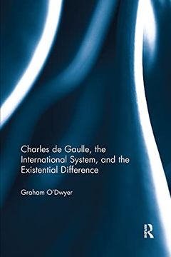 portada Charles de Gaulle, the International System, and the Existential Difference 