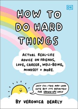 portada How to do Hard Things: Actual Real Life Advice on Friends, Love, Career, Wellbeing, Mindset, and More. (en Inglés)
