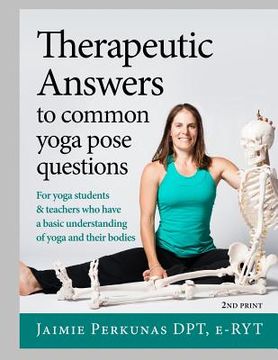 portada Therapeutic Answers to Common Yoga Pose Questions (en Inglés)