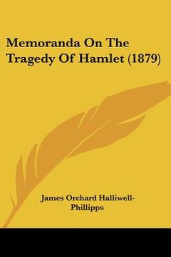 portada memoranda on the tragedy of hamlet (1879) (en Inglés)