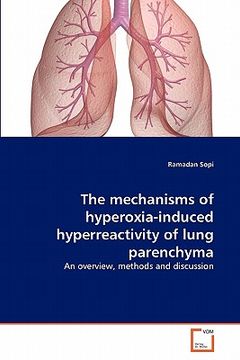 portada the mechanisms of hyperoxia-induced hyperreactivity of lung parenchyma (en Inglés)