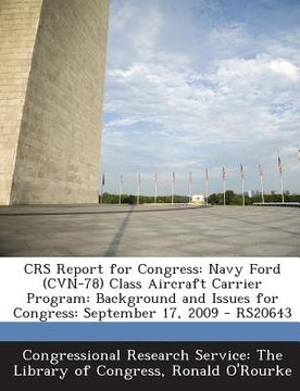 portada Crs Report for Congress: Navy Ford (Cvn-78) Class Aircraft Carrier Program: Background and Issues for Congress: September 17, 2009 - Rs20643 (en Inglés)