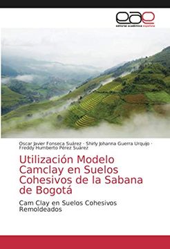 portada Utilización Modelo Camclay en Suelos Cohesivos de la Sabana de Bogotá: Cam Clay en Suelos Cohesivos Remoldeados (in Spanish)