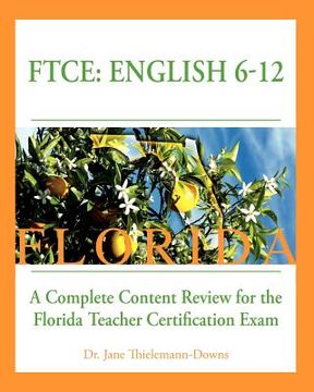 portada ftce: english 6-12 a complete content review for the florida 6-12 english teacher certification exam (en Inglés)
